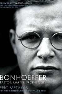 Biography by Eric Metaxas, "Bonhoeffer: Pastor, Martyr, Prophet, Spy."